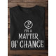 Round Neck - Matter Of Chance - Black Round Neck - Matter Of Chance - Black